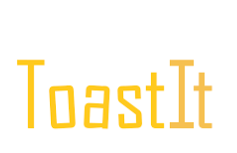Toast it